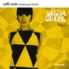 Café Noir Musique Pour Bistrots - Bossa Brazil, Vol. 1