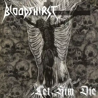 Let Him Die - Bloodthirst Let Him Die - Bloodthirst
