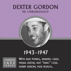 Complete Jazz Series 1943 - 1947 - Dexter Gordon