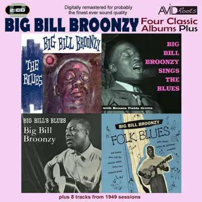 Four Classic Albums Plus (Big Bill’s Blues / Big Bill Broonzy Sings The Blues / Folk Blues / The Blues) (Digitally Remastered) - Big Bill Broonzy
