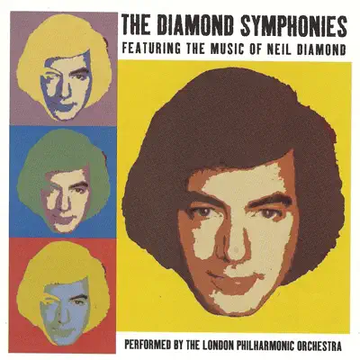 The Diamond Symphonies Featuring The Music Of Neil Diamond - London Philharmonic Orchestra