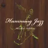 Humming Jazz album lyrics, reviews, download