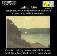 Aho: Symphony No. 9 - Cello Concerto by Christian Lindberg, Osmo Vänskä, Sinfonia Lahti & Gary Hoffman album reviews, ratings, credits