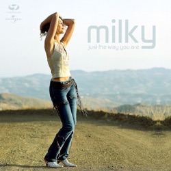 Milky - Just The Way You Are