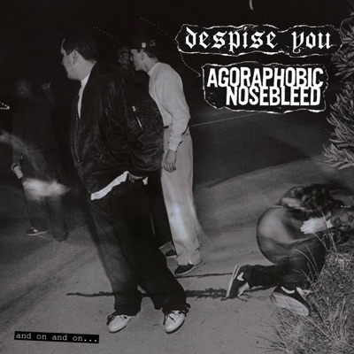 And On and On. . . - Agoraphobic Nosebleed