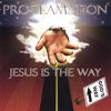 Proclamation - Jesus Is the Way