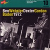 Ben Webster - Dexter Gordon, Baden 1972 / Swiss Radio Days, Jazz Series Vol.10, 1998