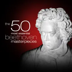 The 50 Most Essential Beethoven Masterpieces by Various Artists album reviews, ratings, credits