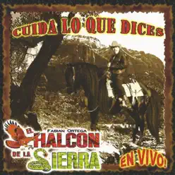 Cuida Lo Que Dices - El Halcon de La Sierra Cuida Lo Que Dices - El Halcon de La Sierra
