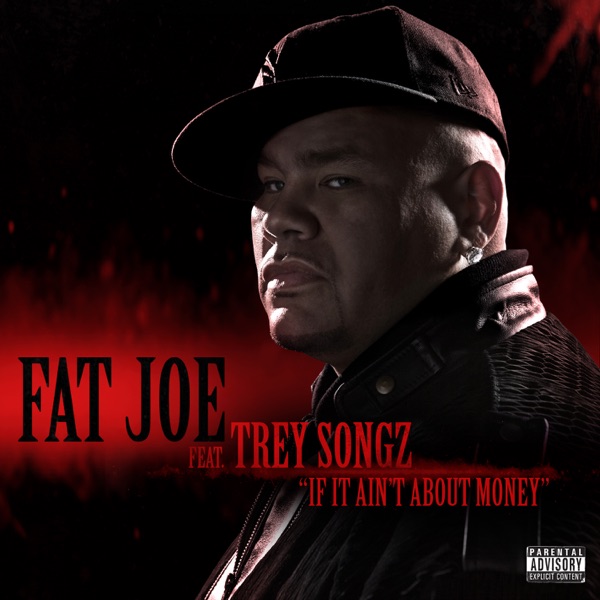 If It Ain't About Money (feat. Trey Songz) - Single - Fat Joe