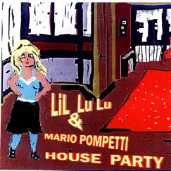 LiL Lu Lu & Mario Pompetti House Party by Mario Pompetti album reviews, ratings, credits
