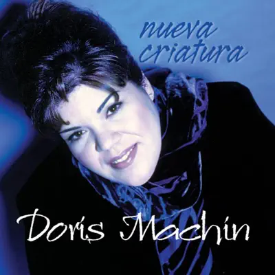 Nueva Criatura - Doris Machín