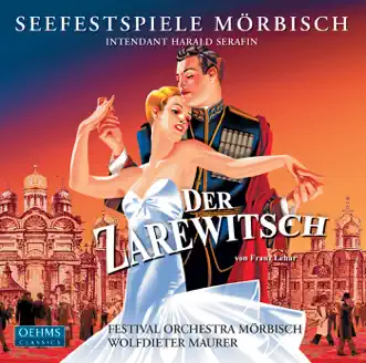 Lehar: Der Zarewitsch by Alexandra Reinprecht, Zoltan Galamb, Tiberius Simu, Morbisch Festival Orchestra, Wolfdieter Maurer, Mörbisch Festival Choir, Marko Kathol, Sieglinde Feldhofer, Ciro de Luca & Harald Serafin album reviews, ratings, credits