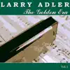 The Golden Era of Larry Adler, Vol. 1 album lyrics, reviews, download