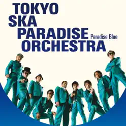 Paradise Blue + Bonus - Tokyo Ska Paradise Orchestra Paradise Blue + Bonus - Tokyo Ska Paradise Orchestra