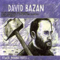 Fewer Moving Parts - David Bazan Fewer Moving Parts - David Bazan