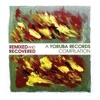 Remixed & Recovered - A Yoruba Records Compilation, 2011