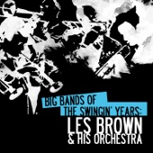 Big Bands Of The Swingin' Years: Les Brown & His Orchestra (Remastered) artwork