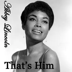 That's Him - Abbey Lincoln