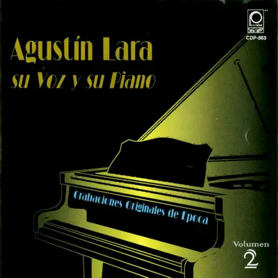 Agustín Lara - Su Voz y Su Piano, Vol. 2 - Agustín Lara