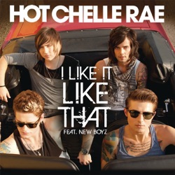 Hot Chelle Rae - I Like It Like That (feat. New Boyz)