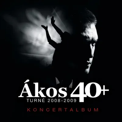 40+ (Tour 2008-2009 Concert Album) - Akos