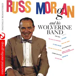 Russ Morgan and His Wolverine Band (Remastered) - Russ Morgan Russ Morgan and His Wolverine Band (Remastered) - Russ Morgan