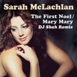 The First Noel / Mary Mary (DJ Shah Remix) - Single - Sarah Mclachlan The First Noel / Mary Mary (DJ Shah Remix) - Single - Sarah Mclachlan