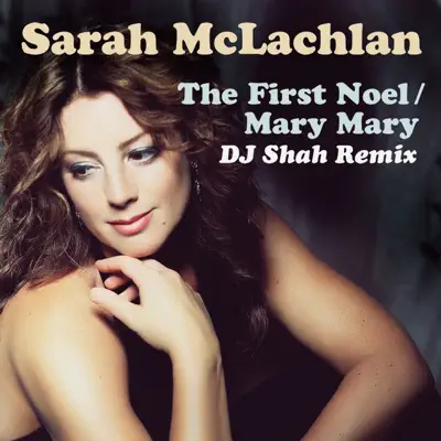 The First Noel / Mary Mary (DJ Shah Remix) - Single - Sarah Mclachlan