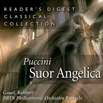 Reader's Digest Classical Collection: Puccini: Suor Angelica by Miriam Gauci, Alexander Rahbari, BRTN Philharmonic Orchestra & Jaak Gregoor Chorus album reviews, ratings, credits