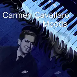 Moods - Carmen Cavallaro Moods - Carmen Cavallaro