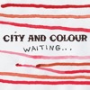 City and Colour - Waiting.. (Radio Edit)
