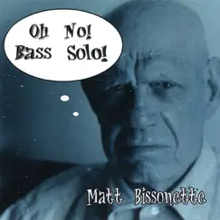 Oh No! Bass Solo! by Matt Bissonette album reviews, ratings, credits