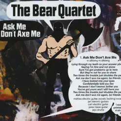 Ask Me Don't Axe Me - EP - The Bear Quartet
