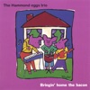 Hammond Eggs Trio - Bringin Home the Bacon