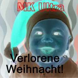 Verlorene Weihnacht! - MK Ultra Verlorene Weihnacht! - MK Ultra