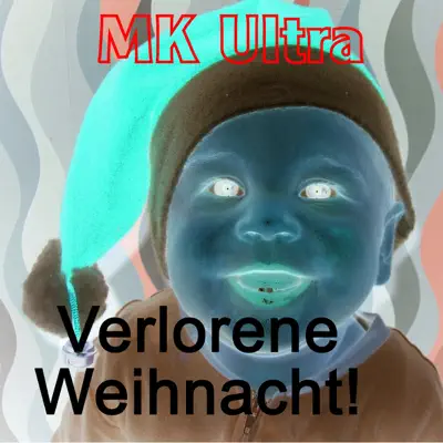 Verlorene Weihnacht! - MK Ultra Verlorene Weihnacht! - MK Ultra