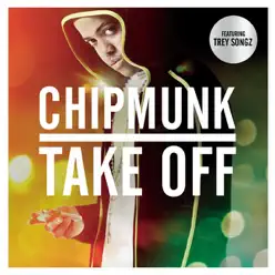 Take Off (feat. Trey Songz) - Chipmunk