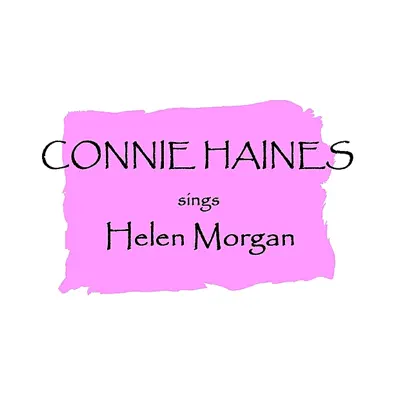 Sings Helen Morgan - Connie Haines Sings Helen Morgan - Connie Haines