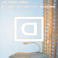Wetlands, New York City, NY 06/26/2000 - The Damage Manual