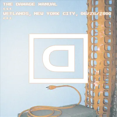 Wetlands, New York City, NY 06/26/2000 - The Damage Manual