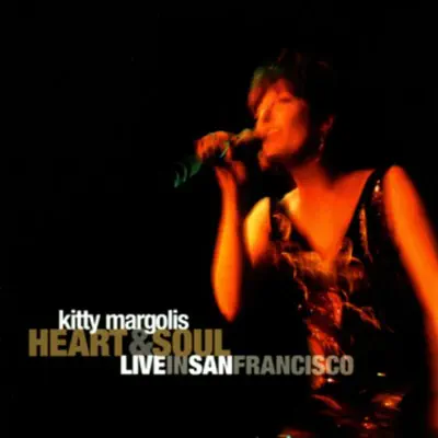 Heart & Soul : Live In San Francisco - Kitty Margolis