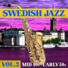 Swedish Jazz, Vol. 2 - Mid '40s - Early '50s