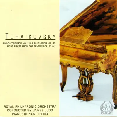 Tchaikovsky: Piano Concerto No. 1 In B Flat Minor, Op. 23 Eight Pieces from the Seasons Op. 37 (a) - Royal Philharmonic Orchestra