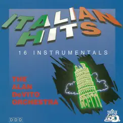Italian Hits Volume 1 (16 Instrumentals) by The Alan DeVito Orchestra album reviews, ratings, credits