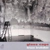 Glass Cage