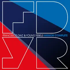 Mission Complete by Francesco Diaz & Young Rebels album reviews, ratings, credits