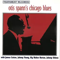 Otis Spann's Chicago Blues (feat. Johnny Shines, Big Walter Horton, James Cotton & Johnny Young) - Otis Spann Otis Spann's Chicago Blues (feat. Johnny Shines, Big Walter Horton, James Cotton & Johnny Young) - Otis Spann