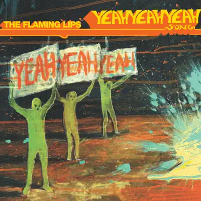 The Yeah Yeah Yeah Song - Single - The Flaming Lips