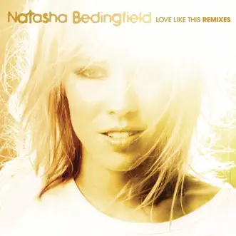 Love Like This (Remixes) - EP by Natasha Bedingfield album reviews, ratings, credits